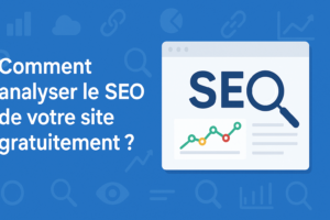 Comment analyser le SEO de
votre site gratuitement ?